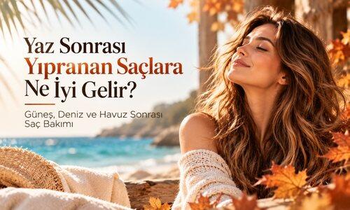 Yaz Sonrası Yıpranan Saçlara Ne İyi Gelir? Güneş, Deniz ve Havuz Sonrası Saç Bakımı