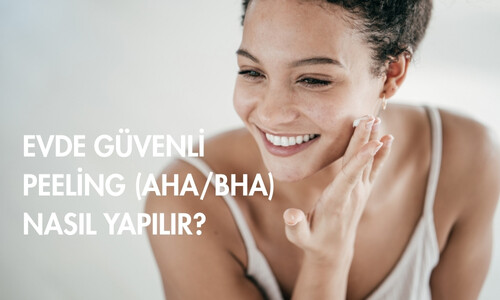 Evde Güvenli Kimyasal Peeling (AHA/BHA) Nasıl Yapılır?