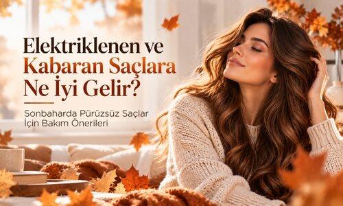 Elektriklenen ve Kabaran Saçlara Ne İyi Gelir? Sonbaharda Pürüzsüz Saçlar İçin Bakım Önerileri