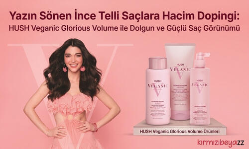 Yazın Sönen İnce Telli Saçlara Hacim Dopingi: HUSH Veganic Glorious Volume ile Dolgun ve Güçlü Saç Görünümü