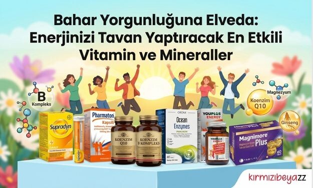 Bahar Yorgunluğuna Elveda: Enerjinizi Tavan Yaptıracak En Etkili Vitamin ve Mineraller