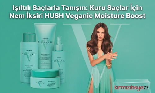 Işıltılı Saçlarla Tanışın: Kuru Saçlar İçin Nem İksiri HUSH Veganic Moisture Boost