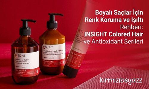 Boyalı Saçlar İçin Renk Koruma ve Işıltı Rehberi: INSIGHT Colored Hair ve Antioxidant Serileri