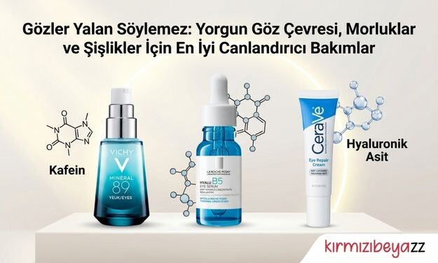 Gözler Yalan Söylemez: Yorgun Göz Çevresi, Morluklar ve Şişlikler İçin En İyi Canlandırıcı Bakımlar