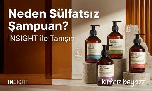 Neden Sülfatsız Şampuan? INSIGHT ile Tanışın