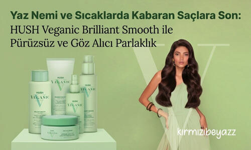 HUSH Veganic Brilliant Smooth ile Pürüzsüz ve Göz Alıcı Parlaklık