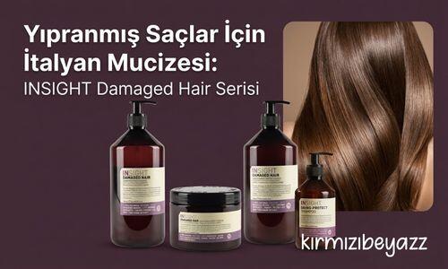 Yıpranmış Saçlar İçin İtalyan Mucizesi: INSIGHT Damaged Hair Serisi
