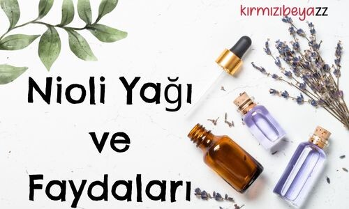 Nioli Yağı Nedir? Faydaları Nelerdir?