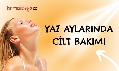 Yaz Aylarında Cilt Bakım Rutini Oluştururken Dikkat Edilmesi Gerekenler